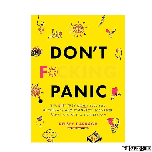 Don't F***ing Panic: The S**t They Don’t Tell You in Therapy About Anxiety Disorder, Panic Attacks & Depression (Paperback)
