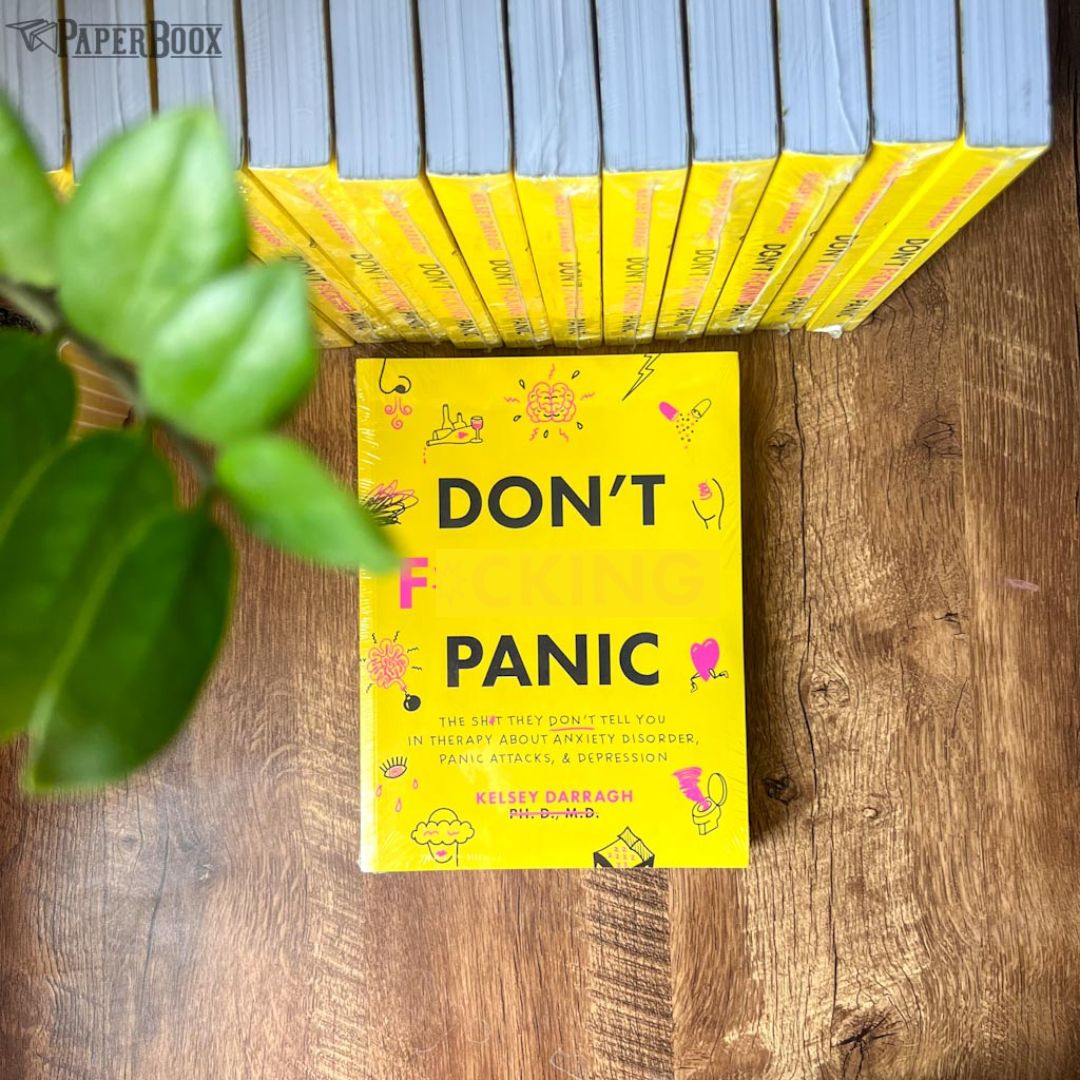 Don't F***ing Panic: The S**t They Don’t Tell You in Therapy About Anxiety Disorder, Panic Attacks & Depression (Paperback)