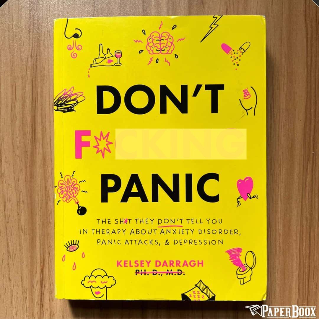 Don't F***ing Panic: The S**t They Don’t Tell You in Therapy About Anxiety Disorder, Panic Attacks & Depression (Paperback)