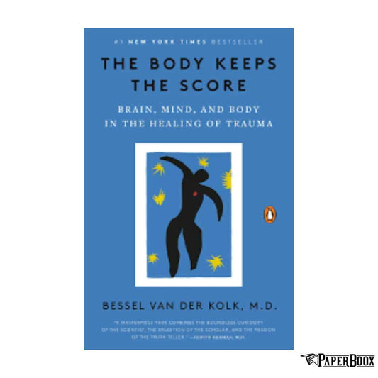 The Body Keeps the Score: Brain, Mind, and Body in the Healing of Trauma (Paperback)