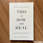 When You’re Ready, This Is How You Heal (Paperback)